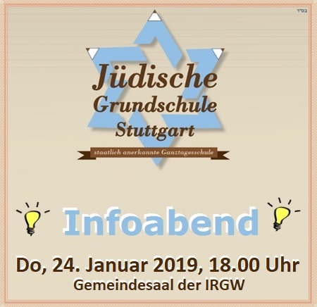 Infoabend der Jüdischen Grundschule Stuttgart der IRGW (JGS) am Donnerstag, 24.01.2019, 18.00 Uhr, Gemeindesaal der IRGW (Hospitalstraße 36 in 70174 Stuttgart, Ebene 4 / 2. OG