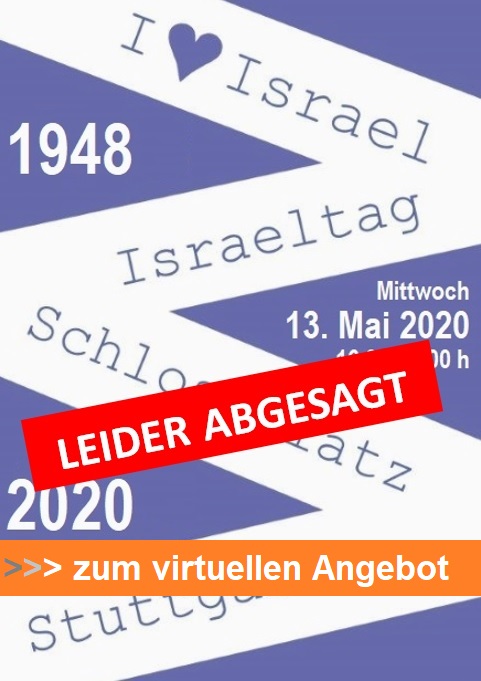 Israeltag am Mittwoch, 13. Mai 2020, 16.00 - 20.00 Uhr auf dem Stuttgarter Schlossplatz anlässlich des 72. Jahrestags der Unabhängigkeit Israels abgesagt - nutzen Sie das virtuelle Angebot auf Facebook!