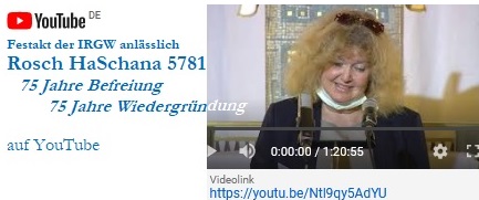 Festakt der IRGW anlässlich Rosch HaSchana 5781 im Jubiläumsjahr 75 Jahre Befreiung - 75 Jahre Wiedergründung auf YouTube unter https://youtu.be/Ntl9qy5AdYU