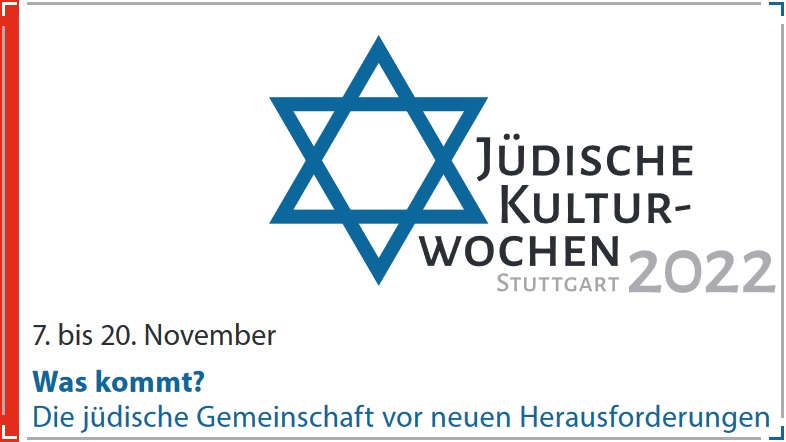Jdische Kulturwochen Stuttgart 2022  -  Was kommt? Die jdische Gemeinschaft vor neuen Herausforderungen.  -  www.irgw.de/kulturwochen