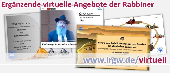 Ergnzende virtuelle Angebote der Rabbiner der IRGW finden Sie unter www.irgw.de/virtuell