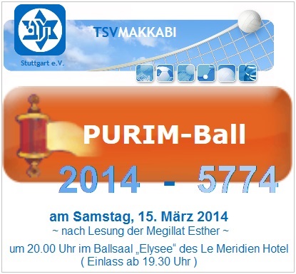 35. Purim-Ball des TSV Makkabi Stuttgart e.V., Samstag, 15.03.2014, nach Lesung der Megillat Esther, 20.00 Uhr, Ballsaal 