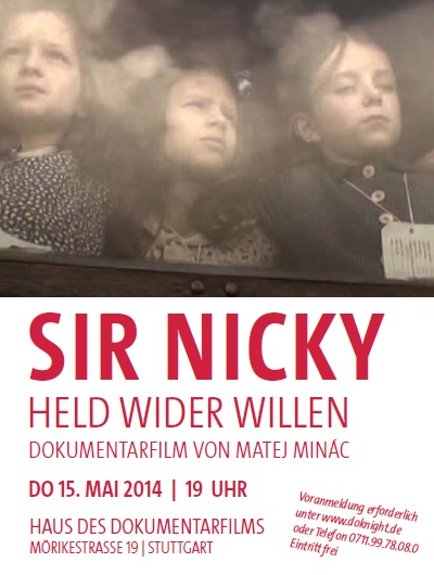 15. Mai 2014, 19.00 Uhr, Haus des Dokumentarfilms  SIR NICKY  HELD WIDER WILLEN   Dokumentarfilm von Matej Minac und Patrik Pass