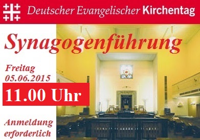 Synagogenfhrung im Rahmen des Deutschen Evangelischen Kirchentags 2015 - Anmeldung ber Kirchentag erforderlich