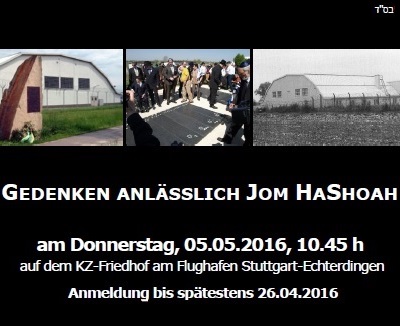 Gedenken anlsslich Jom HaShoah - Anmeldung erforderlich bis 26.04.2016 unter Tel. 0711 / 228 36-0 bzw. info@irgw.de