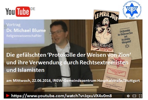 Vortrag: Die geflschten 'Protokolle der Weisen von Zion' und ihre Verwendung durch Rechtsextremisten und Islamisten - Dr. Michael Blume, Religionswissenschaftler - Mittwoch, 22.06.2016, 19.30 Uhr, IRGW-Gemeindezentrum Hospitalstrae/Stuttgart - Sie sind herzlich eingeladen! - um Anmeldung unter info@irgw.de wird gebeten