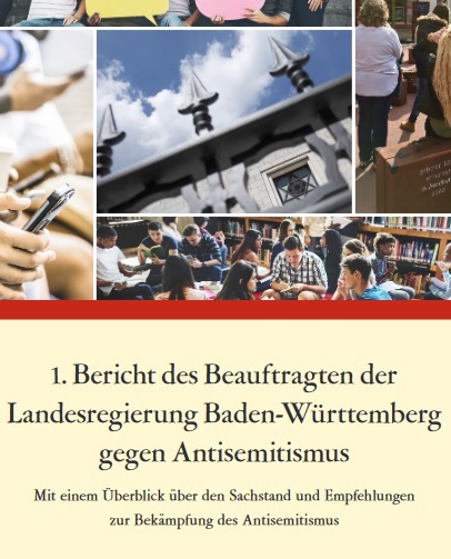 1. Bericht des Beauftragten der Landesregierung Baden-Württemberg gegen Antisemitismus. Mit einem Überblick über den Sachstand und Empfehlungen zur Bekämpfung des Antisemitismus (2019)