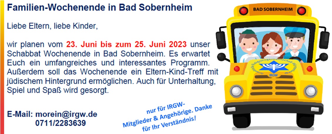 Familien-Wochenende in Bad Sobernheim - Anmeldung bei Sabina Morein (Tel. 0711 228 3639; morein@irgw.de) - nur für IRGW-Mitglieder und Angehörige. Danke für Ihr Verständnis!