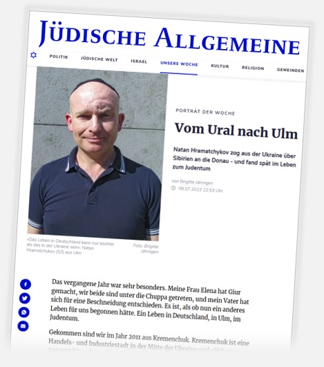 Jdische Allgemeine Online, 08.07.2023 - 22.53 Uhr - Portrait der Woche: Vom Ural nach Ulm. Natan Hramatcheykov zog aus der Ukraine ber Sibirien an die Donau - und fand spt im Leben zum Judentum