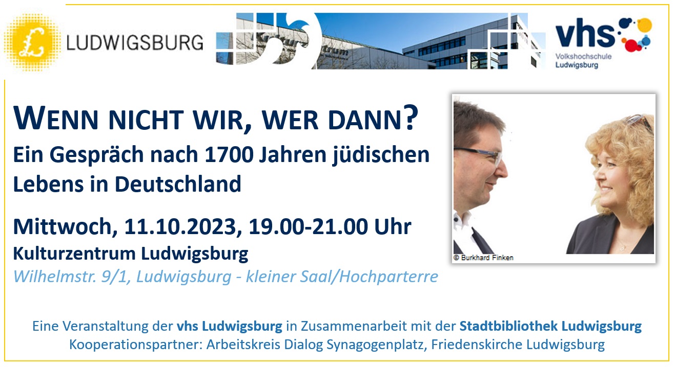 Wenn nicht wir, wer dann? - Ein Gesprch nach 1.700 Jahren jdischen Lebens in Deutschland  -  Lesung von Dr. Michael Blume und Prof. Barbara Traub am Mi, 11.10.2023, 19.00 Uhr, Kulturzentrum Ludwigsburg