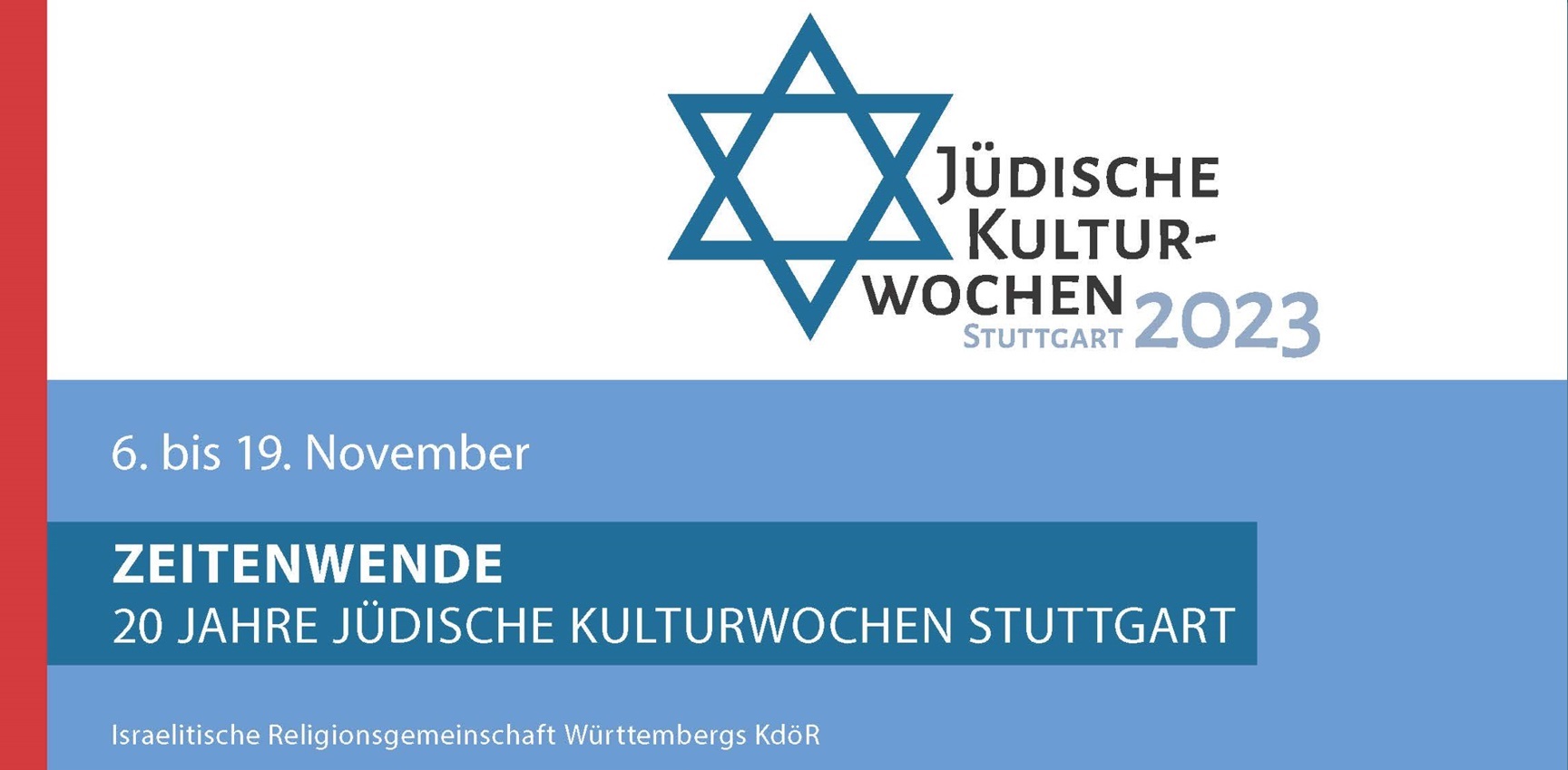 Jüdische Kulturwochen Stuttgart 2023 - ZEITENWENDE - 20 Jahre Jüdische Kulturwochen Stuttgart vom 6. bis 19. November 2023 - mehr unter www.irgw.de/kulturwochen