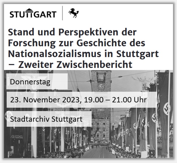 Stadtarchiv Stuttgart - Stand und Perspektiven der Forschung zur Geschichte des Nationalsozialismus in Stuttgart  Zweiter Zwischenbericht am Do, 23.11.2023, 19.00 Uhr