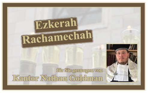 Ezkerah Rachamechah - gesungen durch Kantor Nathan Goldman