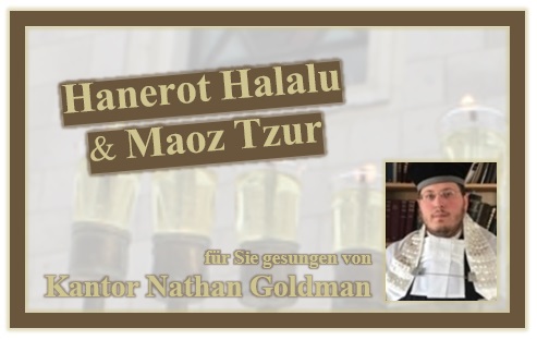 Hanerot Halalu & Maoz Tzur - gesungen durch Kantor Nathan Goldman