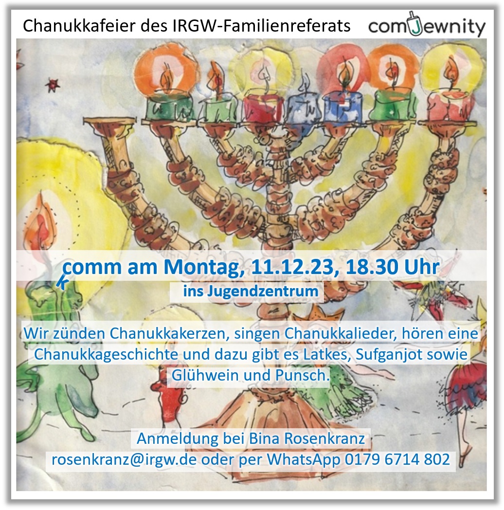 Chanukkafeier des IRGW-Familienreferats comJewnity - Montag, 11.12.2023, 18.30 Uhr, Jugendzentrum der IRGW in Stuttgart  -  anmeldung bei Binah Rosekranz per E-Mail oder WhatsApp