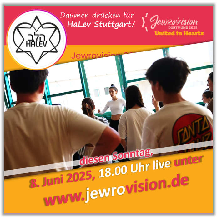Jewrovision 2025 in Dortmund - am Sonntag, 08.06.2025 ab 18.00 Uhr Daumen drcken fr HaLev Stuttgart  -  Livestream unter www.jewrovision.de