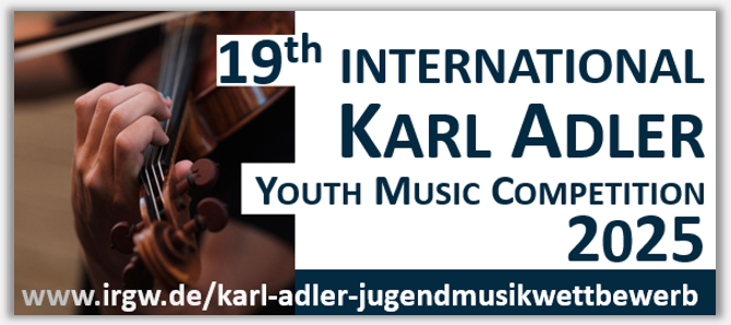 Infos zum 19., int. Karl-Adler-Jugendmusikwettbewerb 2025 der IRGW unter www.irgw.de/karl-adler-jugendmusikwettbewerb